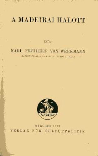 Karl Freiherr Von Werkmann - A madeirai halott