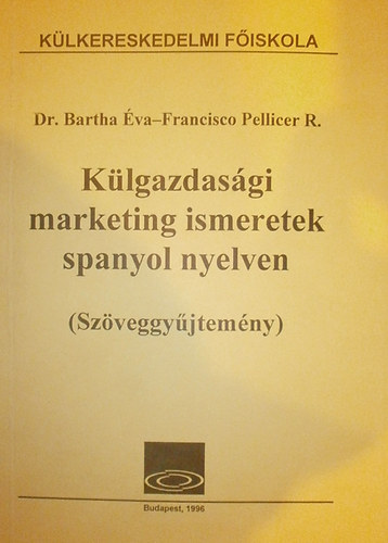 Dr. Bartha va - Francisco Pellicer R. - Klgazdasgi marketing ismeretek spanyol nyelven (Szveggyjtemny)