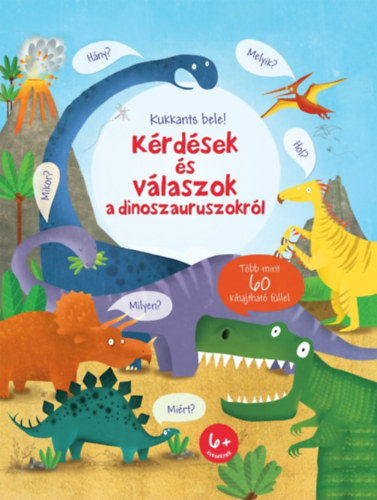 Katie Daynes - Kukkants bele! - Krdsek s vlaszok a dinoszauruszokrl