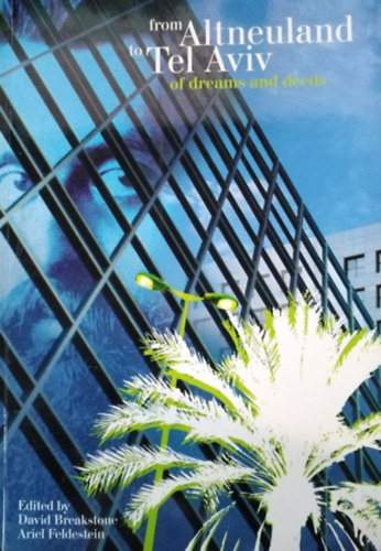 Ariel Feldestein David Breakstone - From Altneuland to Tel Aviv: Of Dreams and Deeds