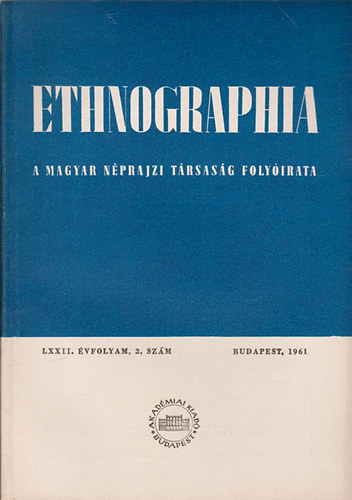 K. Kovcs Lszl  (szerk.) - Ethnographia - A Magyar Nprajzi Trsasg folyirata  LXXII. vfolyam 1961/ 2. szm