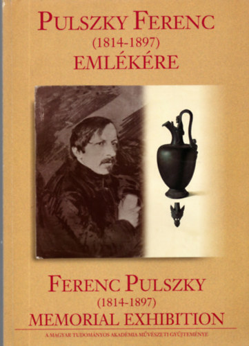 Szerk.: Marosi Ern� - Pulszky Ferenc (1814-1897) eml�k�re