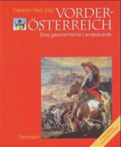 Friedrich Metz - Vorder�sterreich. Eine geschichtliche Landeskunde