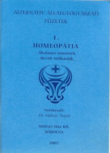 Dr. Mátray Árpád - Homeopátia (Általános ismeretek - Bevált indikációk)