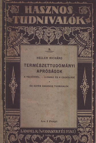 Heller Richárd - Természettudományi apróságok (Hasznos tudnivalók 3.)