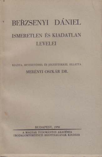 Mernyi Oszkr dr.  (szerk.) - Berzsenyi Dniel ismeretlen s kiadatlan levelei