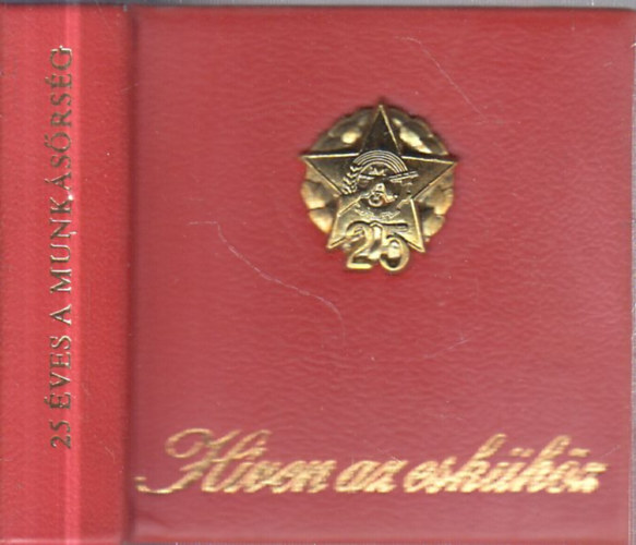 Híven az eskühöz- Képek a 25 éves munkásőrség életéből (számozott, minikönyv)-fémplakettel