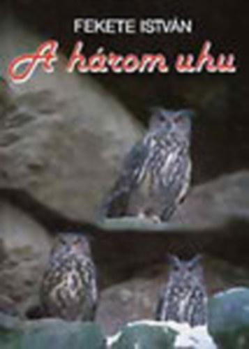 Fekete István - A három uhu
