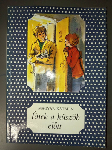 G�r�g J�lia  Magyar Katalin (ill.) - �nek a k�sz�b el�tt - G�r�g J�lia rajzaival (P�tty�s k�nyvek)