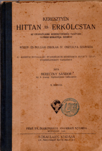 Bereczky Sándor - Keresztyén hittan és erkölcstan az evangéliomi keresztyénség tanítása Luther kiskátéja szerint - közép- és polgári iskolák IV. osztálya számára