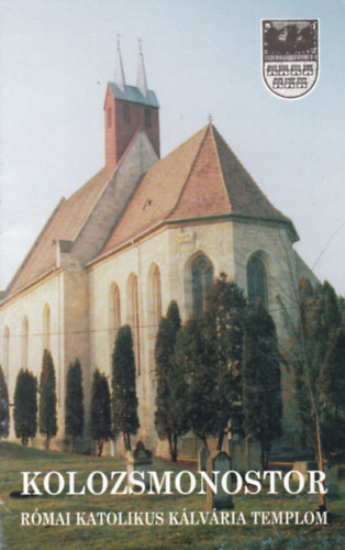 Kolozsmonostor - R�mai katolikus k�lv�ria templom