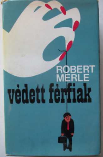 Robert Merle - Vdett frfiak