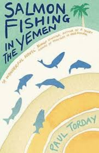Paul Torday - Salmon Fishing in the Yemen