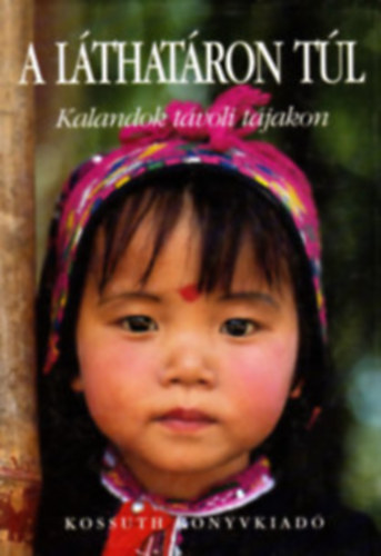 Kossuth K�nyvkiad� - A l�that�ron t�l (kalandok t�voli t�jakon)