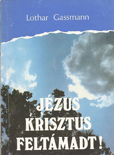 Lothar Gassmann - Jézus Krisztus feltámadt!
