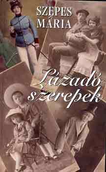 Szepes M�ria - L�zad� szerepek