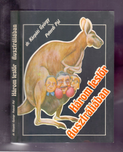 dr. Kárpáti György/Peterdi Pál - Három testőr Ausztráliában