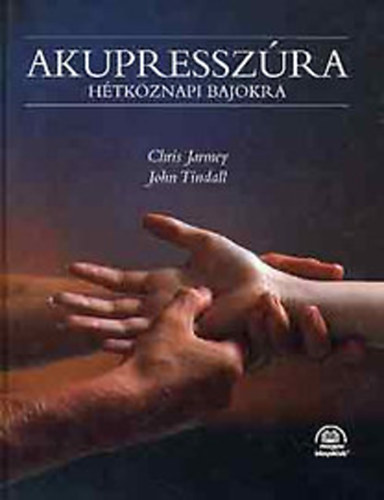 John Tindall Chris Jarmey - Akupresszra htkznapi bajokra