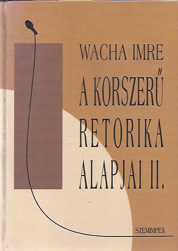 Wacha Imre - A korszer� retorika alapjai II.