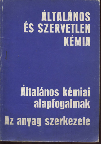 Dr. Gyrbir Kroly - ltalnos kmiai alapfogalmak - Az anyag szerkezete (Kzirat)