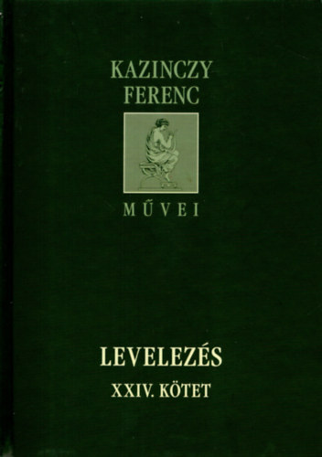 Kazinczy Ferenc - Levelezs - XXIV. ktet