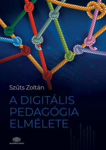 Szűts Zoltán - A digitális pedagógia elmélete