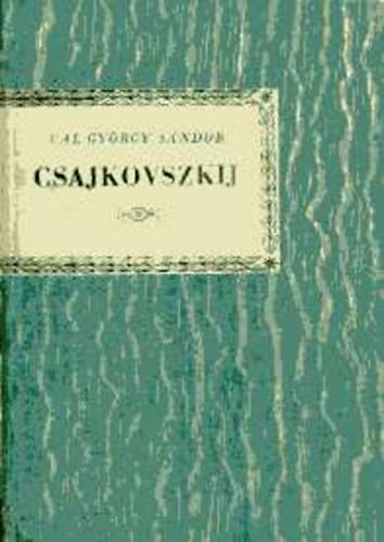 G�l Gy�rgy S�ndor - Pjotr Iljics Csajkovszkij (Kis zenei k�nyvt�r)
