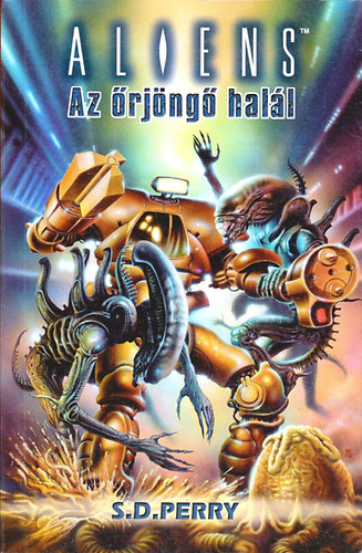 Stephani Perry - Aliens: Az �rj�ng� hal�l