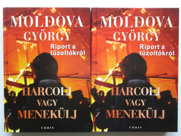 Moldova György - Harcolj vagy menekülj! Riport és dokumentumok a tűzoltókról I-II.