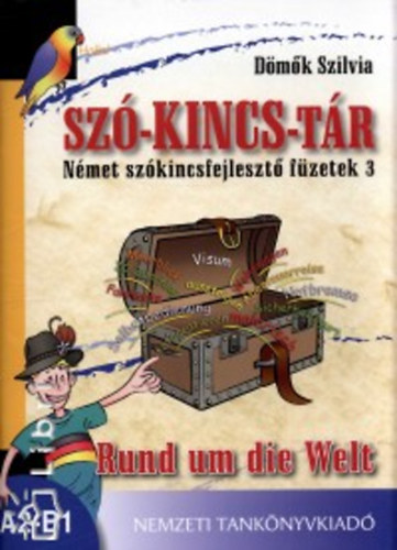 D�m�k Szilvia - Sz�-kincs-t�r - N�met sz�kincsfejleszt� f�zetek 3. Rund um die Welt