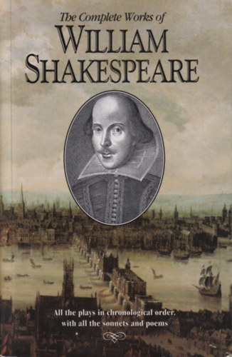 William Shakespeare - The Complete Works of William Shakespeare