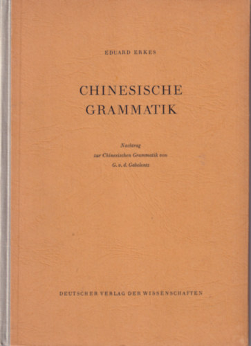 Eduard Erkes - Chinesische grammatik ( knai nyelvtanls )