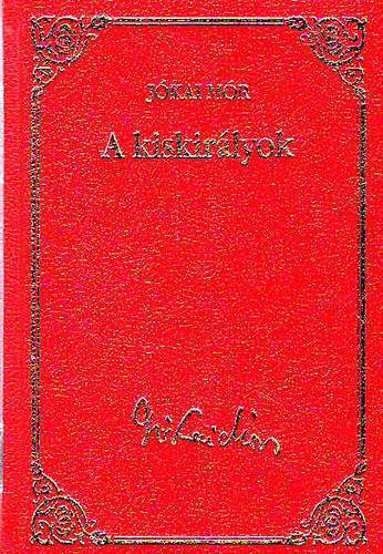 J�kai M�r - A kiskir�lyok (J�kai M�r v�logatott m�vei 21.)