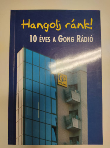 Hangolj ránk! - 10 éves a Gong Rádió