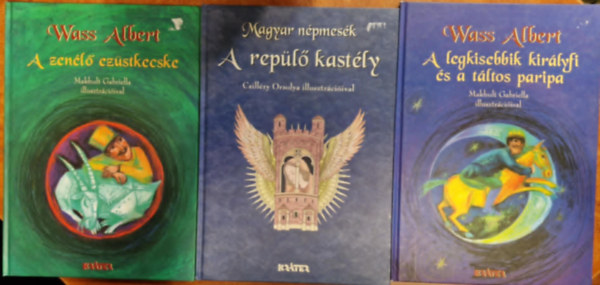 Wass Albert - 3db Wass Albert mese:A zenl ezst kecske,A repl kastly,A legkisebbik kirlyfi s a tltos paripa