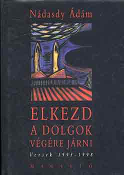 Nádasdy Ádám - Elkezd a dolgok végére járni