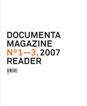 Schöllhammer; Buergel; Noack - Documenta Magazine Reader No. 1-3. 2007
