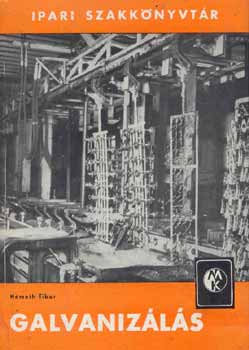 Németh Tibor - Galvanizálás (Ipari szakkönyvtár)