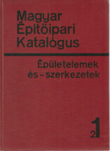 Csuha P�l  (szerk.) - Magyar �p�t�ipari Katal�gus 4/1/2 - �p�letelemek �s -szerkezetek