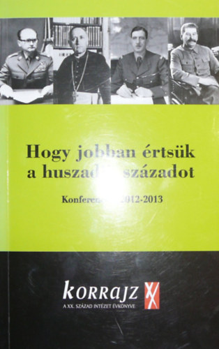 Markó György - Schmidt Mária (szerk.) - Hogy jobban értsük a huszadik századot
