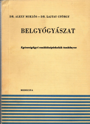 Dr. Dr. Lajtay Gy�rgy Alexy Mikl�s - Belgy�gy�szat - Eg�szs�g�gyi szakk�z�piskol�k tank�nyve