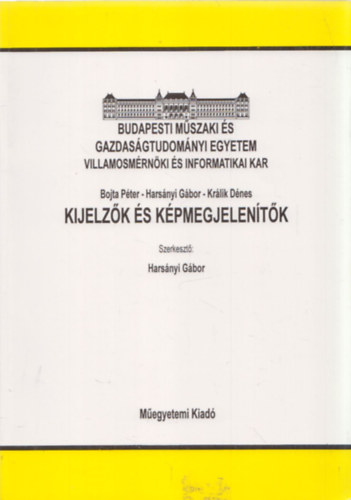 Harsnyi Gbor  (szerk) - Kijelzk s kpmegjelentk (Budapesti Mszaki s Gazdasgtudomnyi Egyetem Villamosmrnki s Informatikai Kar)