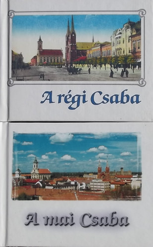 A régi és mai Csaba I-II.
