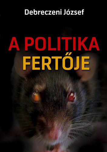 Debreczeni Jzsef - A politika fertje Mire kltik a pnz(nke)t a prtok? A politikai fert sforrsa: az llamprti vagyon Az Orbn-famlia meggazdagodsa, A felelssg megoszlsa , Az j feketegazdasgi rend (krvonalai)