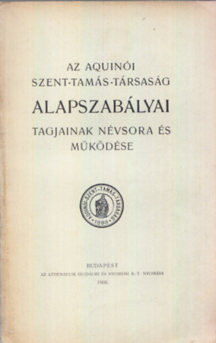 Az Aquini Szent-Tams-Trsasg alapszablyai, tagjainak nvsora s mkdse