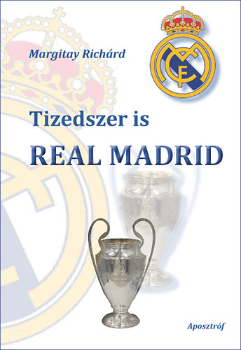 Margitay Richárd - Tizedszer is Real Madrid