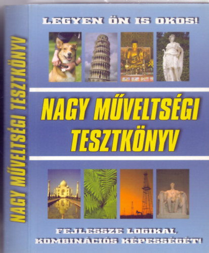 Kun Erzsbet - Nagy mveltsgi tesztknyv - Legyen n is okos! - Fejlessze logikai, kombincis kpessgt!