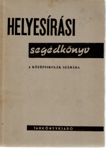 Szemere Gyula - Helyes�r�si seg�dk�nyv a k�z�piskol�k sz�m�ra