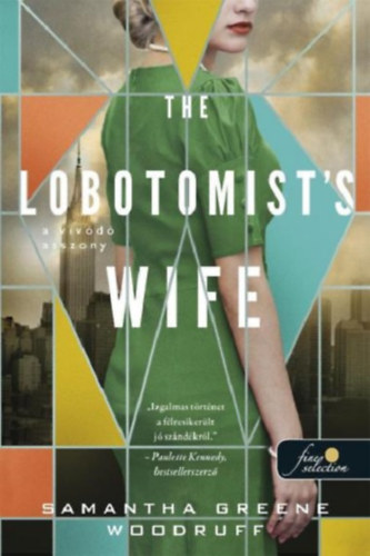 Samantha Greene Woodruff - The Lobotomist's Wife - A vvd asszony