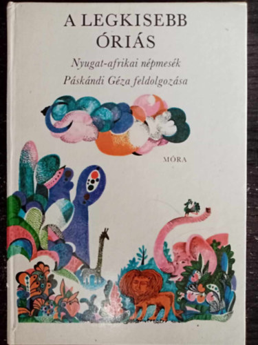Alpha A. Diallo  (ford.) Pskndi Gza (szerk.) - A legkisebb ris - Nyugat-afrikai npmesk (Pskndi Gza feldolgozsa; Engel-Tevan Istvn fekete-fehr illusztrciival)